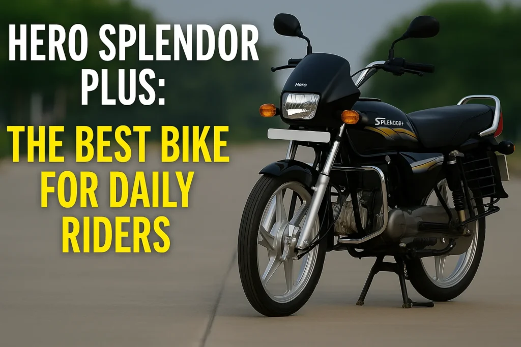 Hero Splendor Plus: The Best Bike for Daily Riders